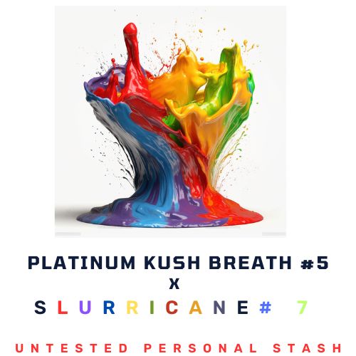 Slurricane #7 X Platinum Kush Breath #5